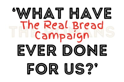 Well, apart from.... Credit: www.realbreadcampaign.org CC-BY-SA-4.0