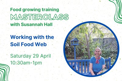 Masterclass: Soil Life as the key to plant health with Susannah Hall. Credit: 
