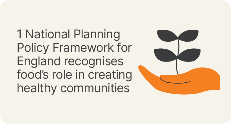 1 National Planning Policy Framework for England recognises food’s role in creating healthy communities. Credit: 