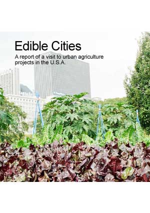 Edible Cities - A report of visits to urban agriculture projects in the USA