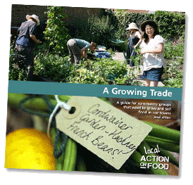 A growing trade - a guide for community groups that want to grow and sell food in our our towns and cities