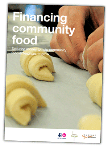 Financing community food: Securing money to help community food enterprises to grow