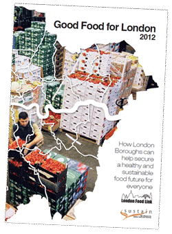 Good Food for London 2012 - London Borough maps of progress on healthy and sustainable food